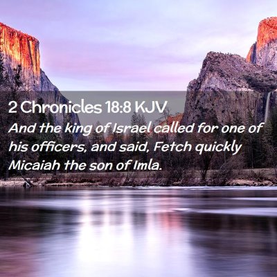 Picture 02 - 2 Chronicles 18:8 KJV - And the king of Israel called for one of his - Bible Verse Picture