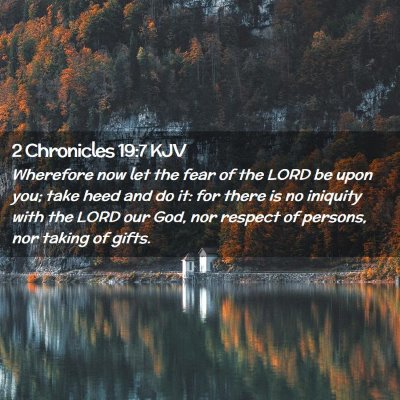 Picture 02 - 2 Chronicles 19:7 KJV - Wherefore now let the fear of the LORD be upon - Bible Verse Picture