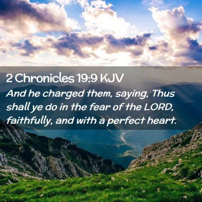 Picture 02 - 2 Chronicles 19:9 KJV - And he charged them, saying, Thus shall ye do in - Bible Verse Picture
