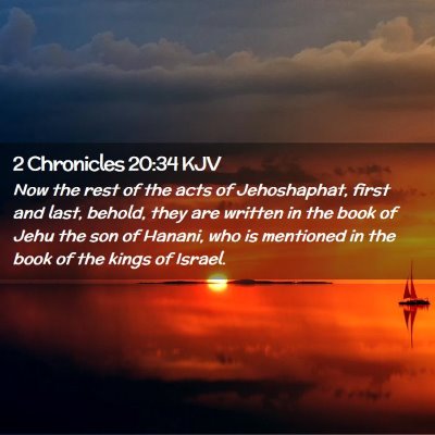 Picture 02 - 2 Chronicles 20:34 KJV - Now the rest of the acts of Jehoshaphat, first - Bible Verse Picture