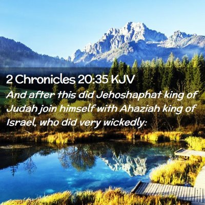 Picture 02 - 2 Chronicles 20:35 KJV - And after this did Jehoshaphat king of Judah join - Bible Verse Picture
