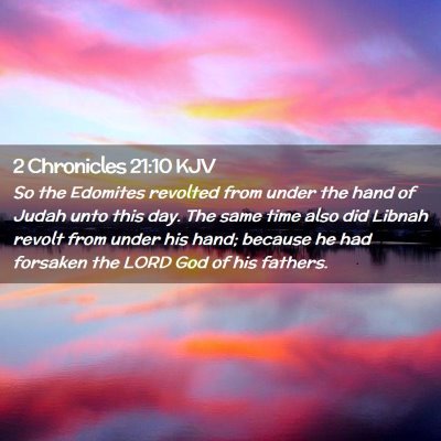Picture 02 - 2 Chronicles 21:10 KJV - So the Edomites revolted from under the hand of - Bible Verse Picture