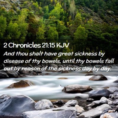 Picture 02 - 2 Chronicles 21:15 KJV - And thou shalt have great sickness by disease of - Bible Verse Picture