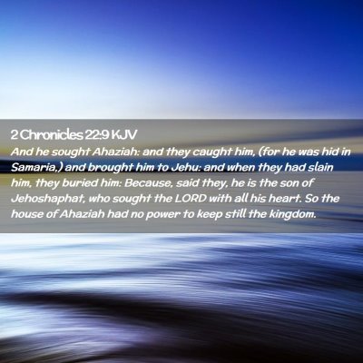 Picture 02 - 2 Chronicles 22:9 KJV - And he sought Ahaziah: and they caught him, (for - Bible Verse Picture