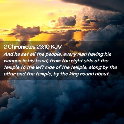 Picture 02 - 2 Chronicles 23:10 KJV - And he set all the people, every man having his - Bible Verse Picture