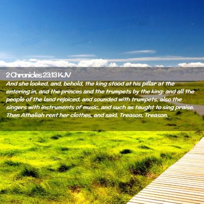 Picture 02 - 2 Chronicles 23:13 KJV - And she looked, and, behold, the king stood at - Bible Verse Picture