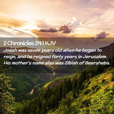 Picture 02 - 2 Chronicles 24:1 KJV - Joash was seven years old when he began to reign, - Bible Verse Picture