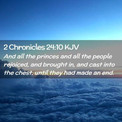 Picture 02 - 2 Chronicles 24:10 KJV - And all the princes and all the people rejoiced, - Bible Verse Picture