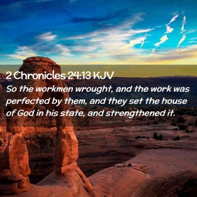 Picture 02 - 2 Chronicles 24:13 KJV - So the workmen wrought, and the work was - Bible Verse Picture