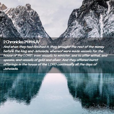 Picture 02 - 2 Chronicles 24:14 KJV - And when they had finished it, they brought the - Bible Verse Picture