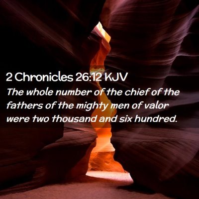 Picture 02 - 2 Chronicles 26:12 KJV - The whole number of the chief of the fathers of - Bible Verse Picture