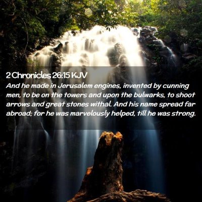 Picture 02 - 2 Chronicles 26:15 KJV - And he made in Jerusalem engines, invented by - Bible Verse Picture