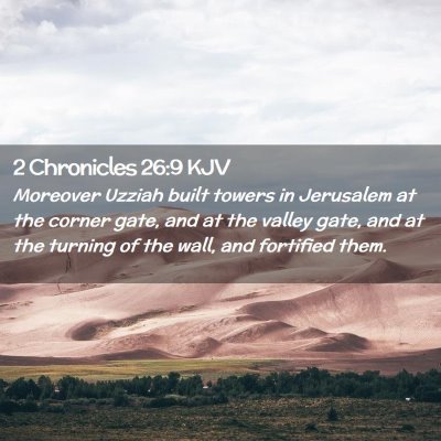 Picture 02 - 2 Chronicles 26:9 KJV - Moreover Uzziah built towers in Jerusalem at the - Bible Verse Picture