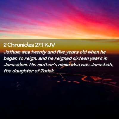 Picture 02 - 2 Chronicles 27:1 KJV - Jotham was twenty and five years old when he - Bible Verse Picture