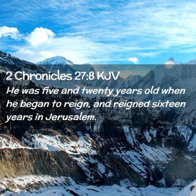 Picture 02 - 2 Chronicles 27:8 KJV - He was five and twenty years old when he began to - Bible Verse Picture