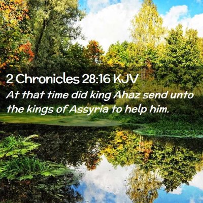 Picture 02 - 2 Chronicles 28:16 KJV - At that time did king Ahaz send unto the kings of - Bible Verse Picture