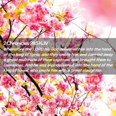 Picture 02 - 2 Chronicles 28:5 KJV - Wherefore the LORD his God delivered him into the - Bible Verse Picture
