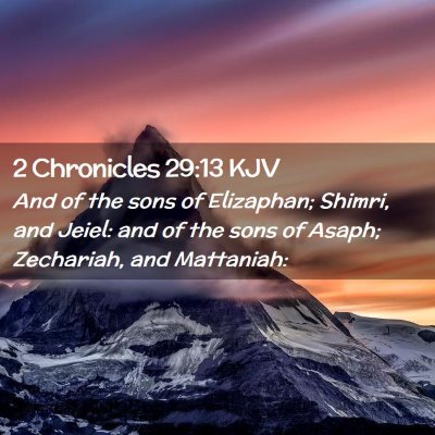 Picture 02 - 2 Chronicles 29:13 KJV - And of the sons of Elizaphan; Shimri, and Jeiel: - Bible Verse Picture