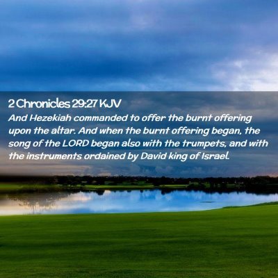 Picture 02 - 2 Chronicles 29:27 KJV - And Hezekiah commanded to offer the burnt - Bible Verse Picture