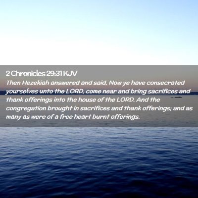 Picture 02 - 2 Chronicles 29:31 KJV - Then Hezekiah answered and said, Now ye have - Bible Verse Picture