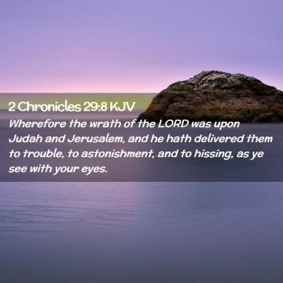 Picture 02 - 2 Chronicles 29:8 KJV - Wherefore the wrath of the LORD was upon Judah - Bible Verse Picture