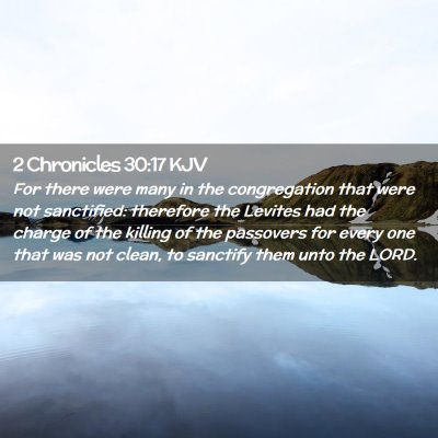 Picture 02 - 2 Chronicles 30:17 KJV - For there were many in the congregation that were - Bible Verse Picture
