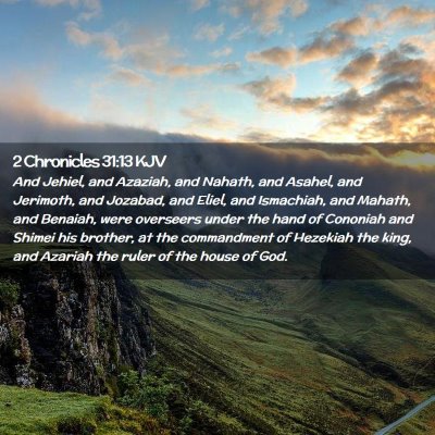 Picture 02 - 2 Chronicles 31:13 KJV - And Jehiel, and Azaziah, and Nahath, and Asahel, - Bible Verse Picture