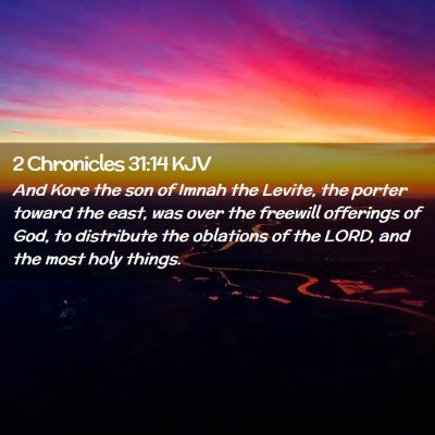 Picture 02 - 2 Chronicles 31:14 KJV - And Kore the son of Imnah the Levite, the porter - Bible Verse Picture