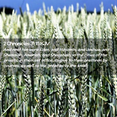 Picture 02 - 2 Chronicles 31:15 KJV - And next him were Eden, and Miniamin, and Jeshua, - Bible Verse Picture