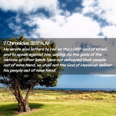 Picture 02 - 2 Chronicles 32:17 KJV - He wrote also letters to rail on the LORD God of - Bible Verse Picture