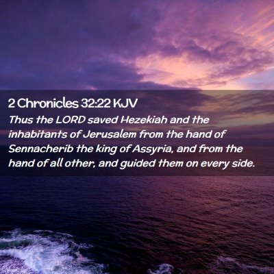 Picture 02 - 2 Chronicles 32:22 KJV - Thus the LORD saved Hezekiah and the inhabitants - Bible Verse Picture
