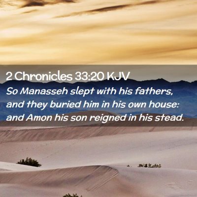 Picture 02 - 2 Chronicles 33:20 KJV - So Manasseh slept with his fathers, and they - Bible Verse Picture