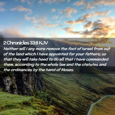Picture 02 - 2 Chronicles 33:8 KJV - Neither will I any more remove the foot of Israel - Bible Verse Picture