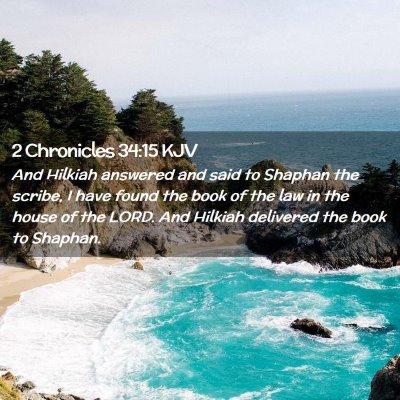 Picture 02 - 2 Chronicles 34:15 KJV - And Hilkiah answered and said to Shaphan the - Bible Verse Picture
