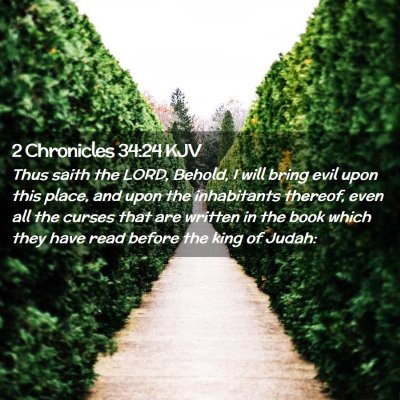 Picture 02 - 2 Chronicles 34:24 KJV - Thus saith the LORD, Behold, I will bring evil - Bible Verse Picture
