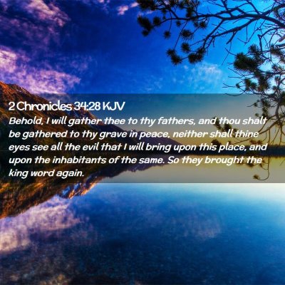 Picture 02 - 2 Chronicles 34:28 KJV - Behold, I will gather thee to thy fathers, and - Bible Verse Picture