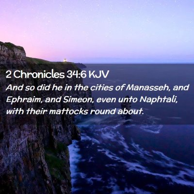 Picture 02 - 2 Chronicles 34:6 KJV - And so did he in the cities of Manasseh, and - Bible Verse Picture