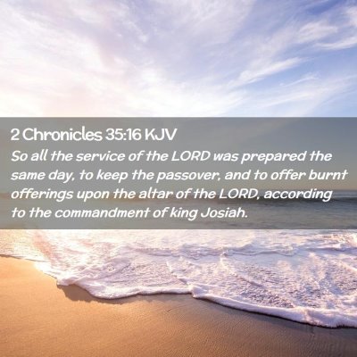 Picture 02 - 2 Chronicles 35:16 KJV - So all the service of the LORD was prepared the - Bible Verse Picture