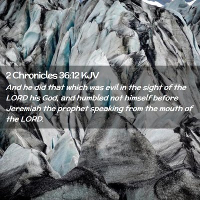 Picture 02 - 2 Chronicles 36:12 KJV - And he did that which was evil in the sight of - Bible Verse Picture