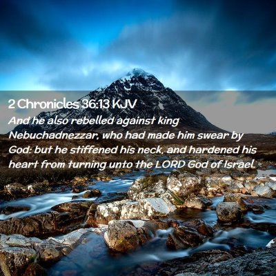 Picture 02 - 2 Chronicles 36:13 KJV - And he also rebelled against king Nebuchadnezzar, - Bible Verse Picture