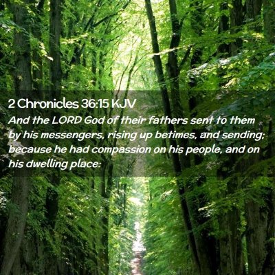 Picture 02 - 2 Chronicles 36:15 KJV - And the LORD God of their fathers sent to them by - Bible Verse Picture