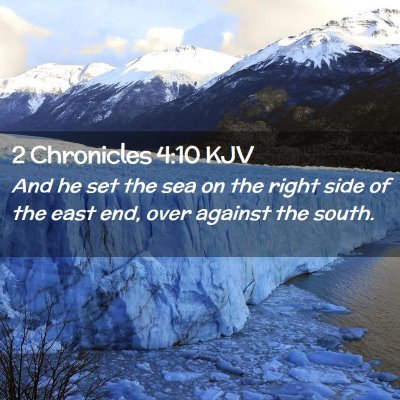 Picture 02 - 2 Chronicles 4:10 KJV - And he set the sea on the right side of the east - Bible Verse Picture