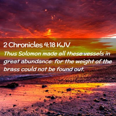 Picture 02 - 2 Chronicles 4:18 KJV - Thus Solomon made all these vessels in great - Bible Verse Picture