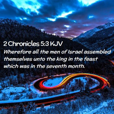 Picture 02 - 2 Chronicles 5:3 KJV - Wherefore all the men of Israel assembled - Bible Verse Picture