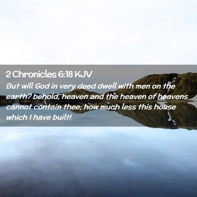 Picture 02 - 2 Chronicles 6:18 KJV - But will God in very deed dwell with men on the - Bible Verse Picture