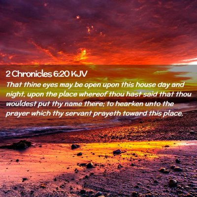 Picture 02 - 2 Chronicles 6:20 KJV - That thine eyes may be open upon this house day - Bible Verse Picture
