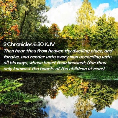 Picture 02 - 2 Chronicles 6:30 KJV - Then hear thou from heaven thy dwelling place, - Bible Verse Picture
