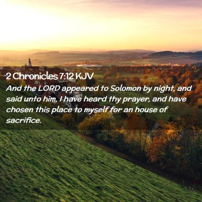 Picture 02 - 2 Chronicles 7:12 KJV - And the LORD appeared to Solomon by night, and - Bible Verse Picture
