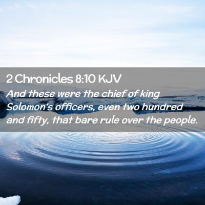 Picture 02 - 2 Chronicles 8:10 KJV - And these were the chief of king Solomon's - Bible Verse Picture