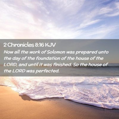 Picture 02 - 2 Chronicles 8:16 KJV - Now all the work of Solomon was prepared unto the - Bible Verse Picture